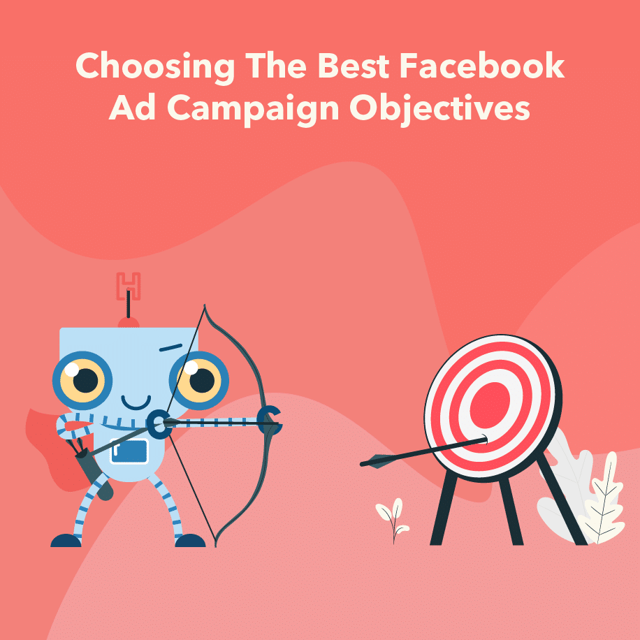 Choosing The Best Facebook Ad Campaign Objectives